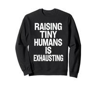 Raising Tiny Humans Is Exhausting Bold Parenting Quote Sweatshirt