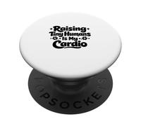 Raising Tiny Humans Is My Cardio Funny Sayin Mothers Day Mom PopSockets Adhesive PopGrip
