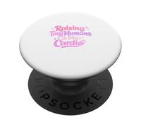 Raising Tiny Humans Is My Cardio Funny Sayin Mothers Day Mom PopSockets Adhesive PopGrip