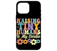 Raising Tiny Humans Is My Cardio Groovy Floral Family Parent Case for iPhone 16 Pro Max