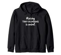Raising Tiny Humans Is Weird Funny Mom Dad Parenting Zip Hoodie
