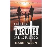 Raising Truth Seekers: A Truth-Seeking Prayer Process for All Generations