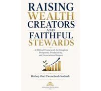 Raising Wealth Creators and Faithful Stewards