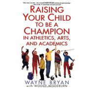 Raising Your Child To Be A Champion In Athletics, Arts And Academics