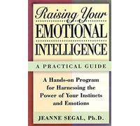Raising Your Emotional Intelligence: A Practical Guide