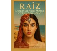 RAÍZ: El Origen del Pueblo Amazigh y su Huella en Canarias