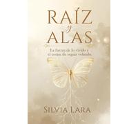 RAIZ Y ALAS: LA FUERZA DE LO VIVIDO Y EL CORAJE DE SEGUIR VOLANDO.