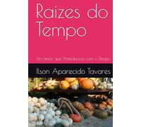 Raizes do Tempo: Um amor que Amadurece com o Tempo