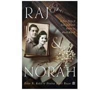 Raj & Norah: A True Story of Love Lost and Found in World War II