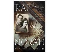 Raj & Norah: A True Story of Love Lost and Found in World War II