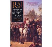 Raj: The Making and Unmaking of British India