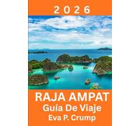 Raja Ampat: Donde la naturaleza intacta se encuentra con la aventura responsable