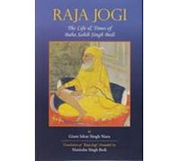 Raja Jogi: the life & times of Baba Sahib Singh Bedi, Una (Himachal Pradesh): Reprint of 1973