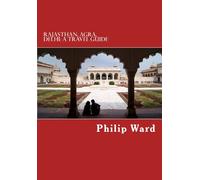 Rajasthan, Agra, Delhi: A Travel Guide