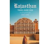 Rajasthan TRAVEL GUIDE 2026: A Colorful Journey Through the Royal State of India