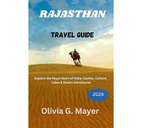 Rajasthan Travel Guide 2026: Explore the Royal Heart of India: Castles, Culture, Lakes & Desert Adventures (Journeys Across Global Horizons: Navigate ... culture, & adventure in each destination)