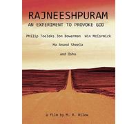 Rajneeshpuram, an Experiment to Provoke God