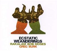 Rakalam Bob Moses & Greg Burk - Exstatic Weanderings