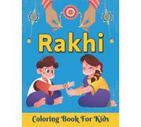 Rakhi Coloring Book For Kids: A Fun Way to Teach Your Child About The Raksha Bandhan | Perfect Gift For all Children To Celebrate Rakhi For Girls & Boys