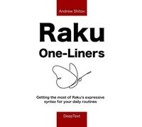 Raku One-Liners: Getting the most of Raku’s expressive syntax for your daily routines