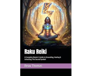 Raku Reiki: A Complete Master’s Guide to Grounding, Healing & Unlocking This Sacred Symbol