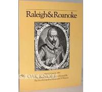 Raleigh and Roanoke: The First English Colony in America, 1584-1590
