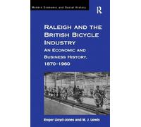 Raleigh and the British Bicycle Industry: An Economic and Business History, 1870-1960 – Routledge
