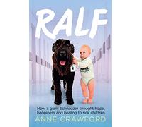 Ralf: How a Giant Schnauzer Brought Hope, Happiness and Healing to Sick Children (Main)