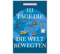 Ralf Nestmeyer 111 Tage, die die Welt bewegten (Paperback)