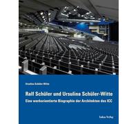 Ralf Schüler und Ursulina Schüler-Witte: Eine werkorientierte Biographie der Architekten des ICC