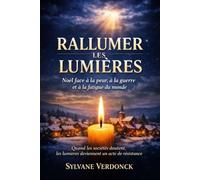 Rallumer les lumières: Noël face à la peur, à la guerre et à la fatigue du monde