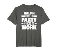 Ralph Born to Party Forced to Work Funny Ralph Name T-Shirt, Men's Big and Tall, Asphalt Grey, 4X Tall