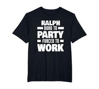 Ralph Born to Party Forced to Work Funny Ralph Name T-Shirt, Men's Big and Tall, Black, 2X Tall