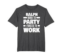 Ralph Born to Party Forced to Work Funny Ralph Name T-Shirt, Men's Big and Tall, Dark Heather Grey, 5X Tall