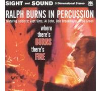 Ralph Burns - Ralph Burns In Percussion - Where There's Burns, There's Fire