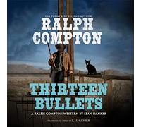 Ralph Compton: Thirteen Bullets (The Gunfighter Series)