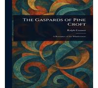 Ralph Connor The Gaspards of Pine Croft Paperback Book Ralph Connor Multicolor