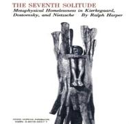Ralph Harper The Seventh Solitude: Metaphysical Homelessness in Kierkegaard Ralph Harper Multicolor