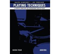 Playing Techniques - Book 4: A Complete Curriculum for Contemporary Drum Set Skills