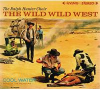 Ralph Hunter Choir / Sons of the Pioneers - The Wild Wild West + Cool Water