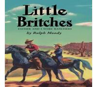 Ralph Moody Little Britches: Father & I Were Ranchers Hardback Book Ralph Moody Multicolor