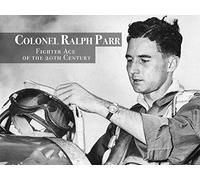 Ralph Parr: Fighter Ace of the Twentieth Century