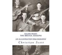 Ralph Peer's The Bristol Sessions An Illustrated Discography