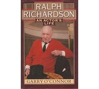 Ralph Richardson: An Actor's Life
