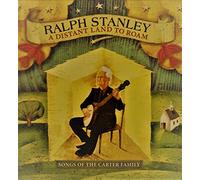 Ralph Stanley - A Distant Land To Roam: Songs Of The Carter Family