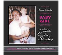 Ralph Stanley - Baby Girl: A Tribut to My Father Carter Stanley