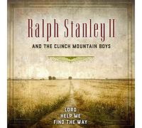 Ralph Stanley Ii And The Clinch Mountain Boys - Lord Help Me Find My Way