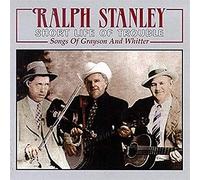 Ralph Stanley & the Clinch Mountain Boys - Short Life of Trouble: Songs of Grayson and Whitter