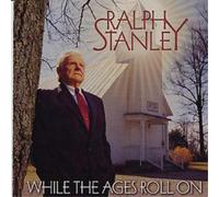 Ralph Stanley – While the Ages Roll On – Rebel