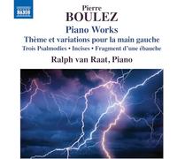 Ralph van Raat - Pierre Boulez: Piano Works - Theme et variations pour la main gauche; Trois Psalmodies; Incises; Fragment d'une ebauche